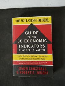 读懂华尔街的50个经济指标 Guide to the 50 Economic Indicators That Really Matter:：From Big Macs to Zombie banks, the Indicators Smart Investors Watch to Beat the Market （经济学）英文原版书