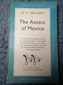 THE AZTECS OF MEXICO BY G.C. VAILLANT  大量插图版   PELICAN 鹈鹕经典系列 18X11CM