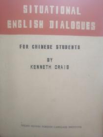 SITUATIONAL
ENGLISH DIALOGUES
FOR CHINESE STUDENTS
BY
KENNETH CRAIG