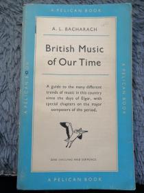 BRITISH MUSIC OF OUR TIME   BY  A.L. BACHARACH   PELICAN 鹈鹕经典系列  18X11CM