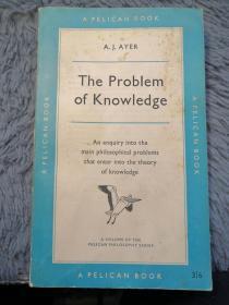 THE PROBLEM OF KNOWLEDGE  BY  A.J. AYER PELICAN 鹈鹕经典系列  18X11CM