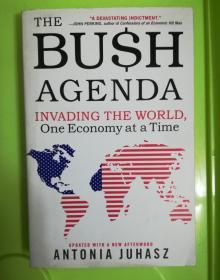 The Bush Agenda: 
Invading the World, One Economy at a Time