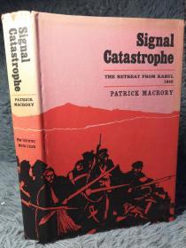 1967年 SIGNAL CATASTROPHE THE STORY OF THE DISASTROUS TRTREAT FROM KABUL 1842 BY MACRORY 含少许插图  23X15CM