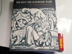 THE WEST THE RAILROADS MADE铁路西部(大16开)
