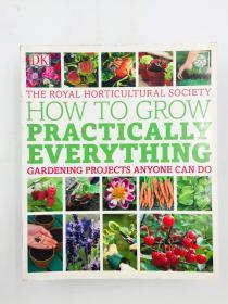 How to Grow Practically Everything: Gardening Projects Anyone Can Do