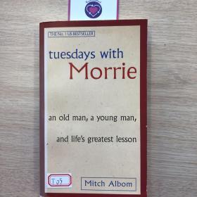 Tuesdays with Morrie：An old man, a young man, and life's greatest lesson