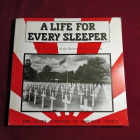 A LIFE  FOR EVERY SLEEPER    A  pictorial  record  of  the  Burma-Thailand  railway