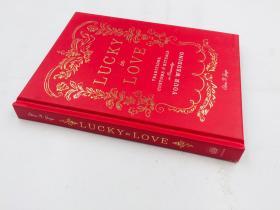 Lucky in Love: Time-Tested Traditions, Cross-Cultural Customs, and Auspicious Rituals to Personalize Your Wedding