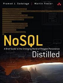 NoSQL Distilled: A Brief Guide to the Emerging World of Polyglot Persistence