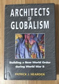 Architects of Globalism: Building a New World Order During World War Two 9781557287304