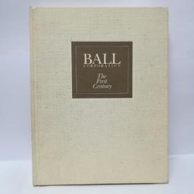 BALL  CORPORATION  THE  FIRST  CENTURY