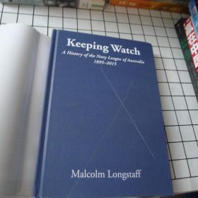 Keeping Watch A History of the Navy League of Australia 1895-2015