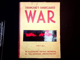 1937年《发生在上海的不宣之战：1937年淞沪抗战纪实》画册英文版（Shanghai's Undeclared War: An Illustrated Factual Recording Of The Shanghai Hostilities-1937）[N0532+040]